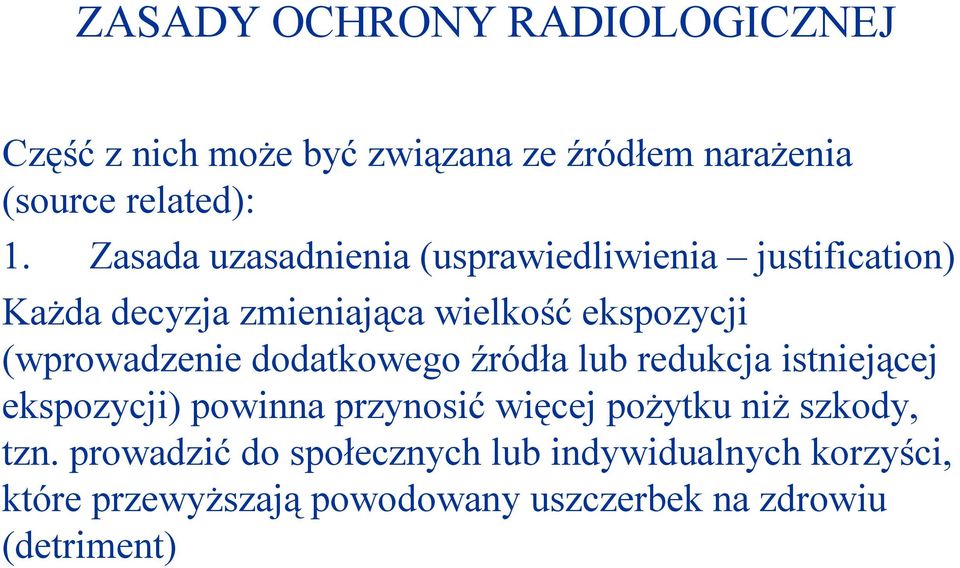 (wprowadzenie dodatkowego źródła lub redukcja istniejącej ekspozycji) powinna przynosić więcej pożytku niż