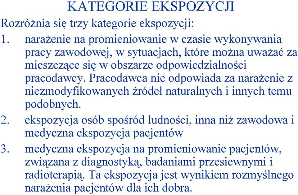 pracodawcy. Pracodawca nie odpowiada za narażenie z niezmodyfikowanych źródeł naturalnych i innych temu podobnych. 2.