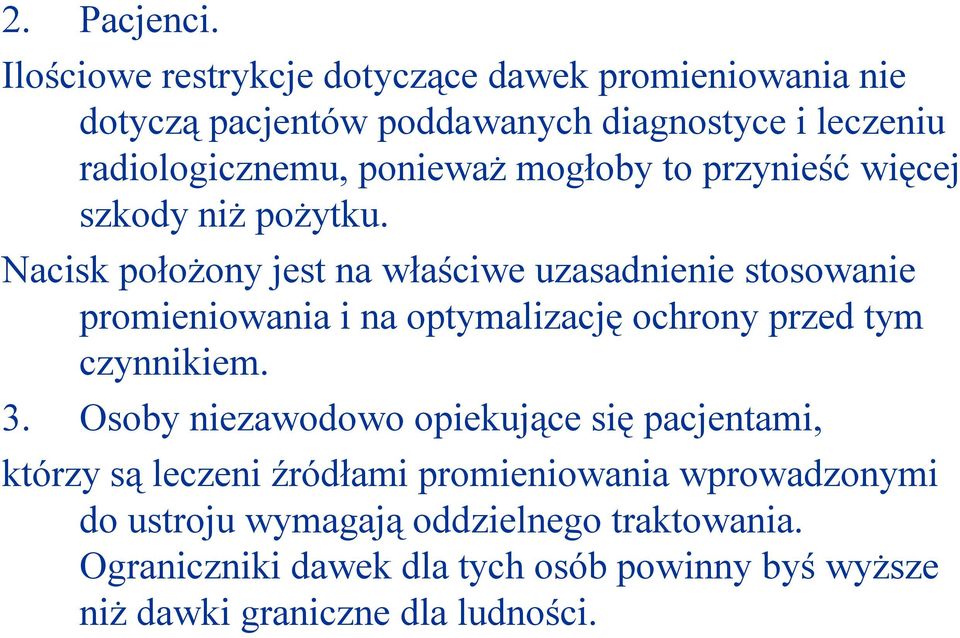 mogłoby to przynieść więcej szkody niż pożytku.