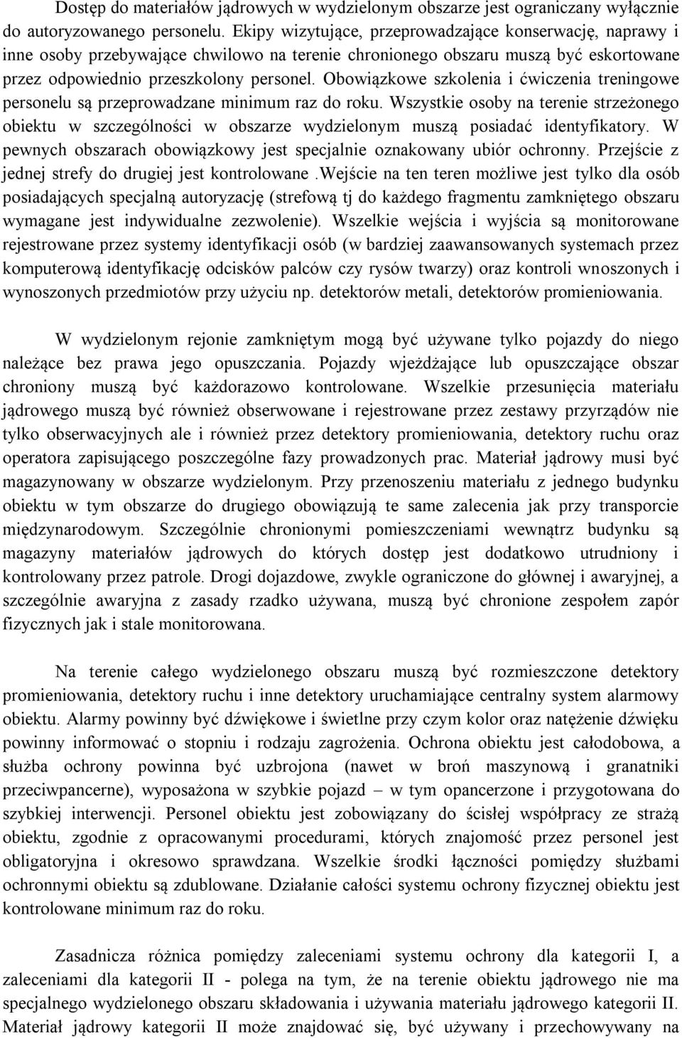 Obowiązkowe szkolenia i ćwiczenia treningowe personelu są przeprowadzane minimum raz do roku.