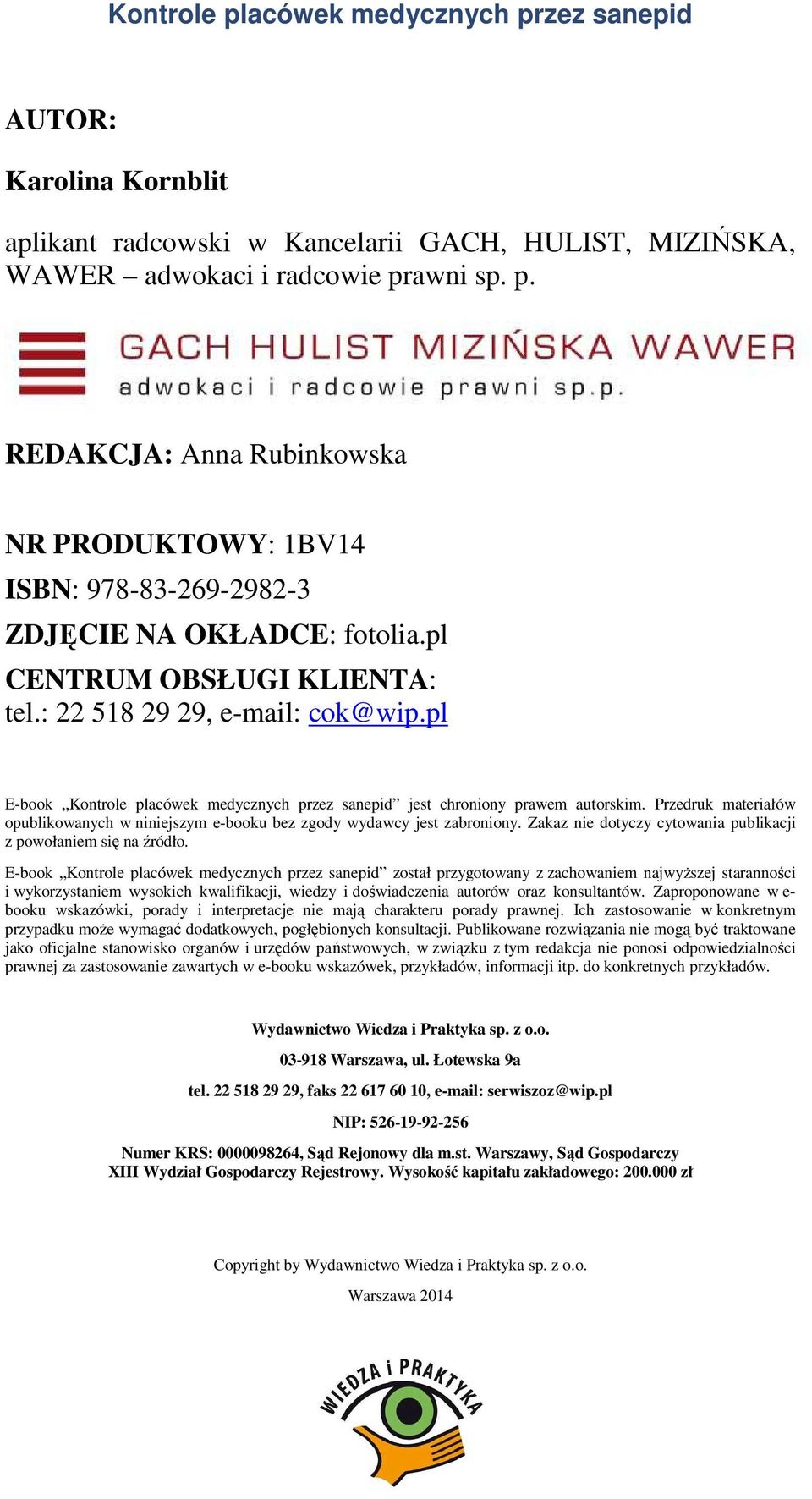 pl E-book Kontrole placówek medycznych przez sanepid jest chroniony prawem autorskim. Przedruk materiałów opublikowanych w niniejszym e-booku bez zgody wydawcy jest zabroniony.