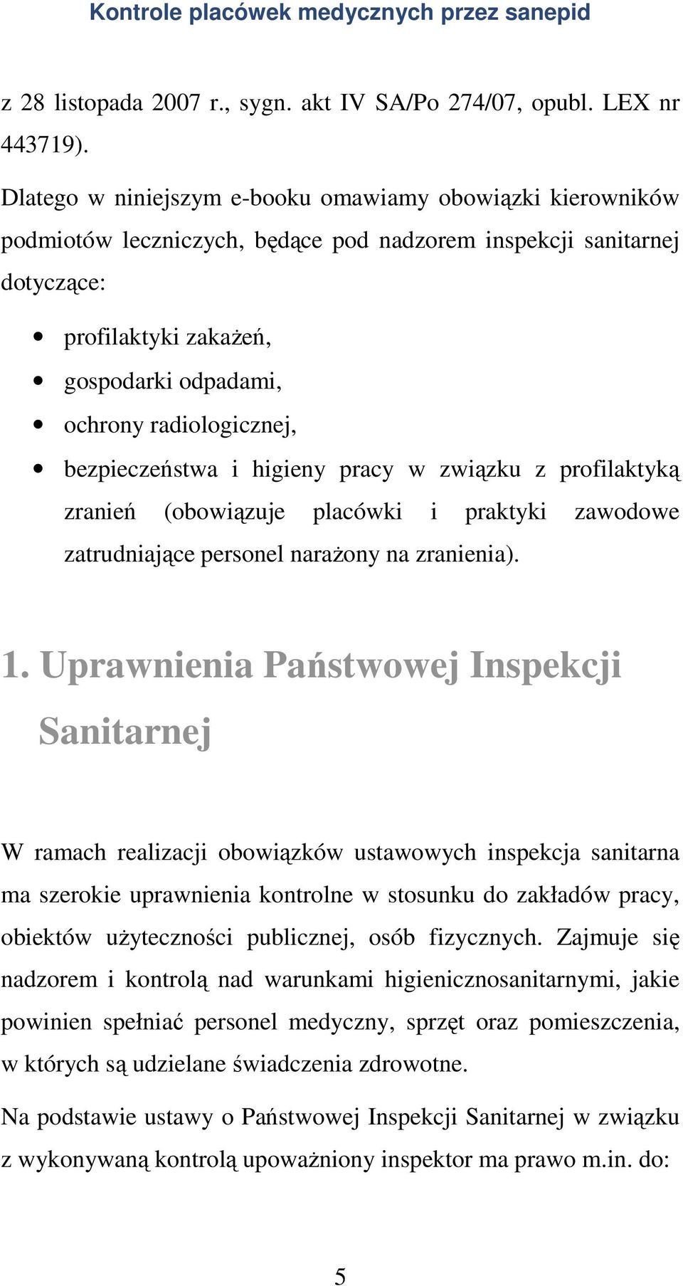 radiologicznej, bezpieczeństwa i higieny pracy w związku z profilaktyką zranień (obowiązuje placówki i praktyki zawodowe zatrudniające personel narażony na zranienia). 1.