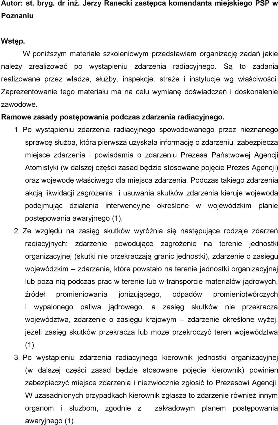 Są to zadania realizowane przez władze, służby, inspekcje, straże i instytucje wg właściwości. Zaprezentowanie tego materiału ma na celu wymianę doświadczeń i doskonalenie zawodowe.