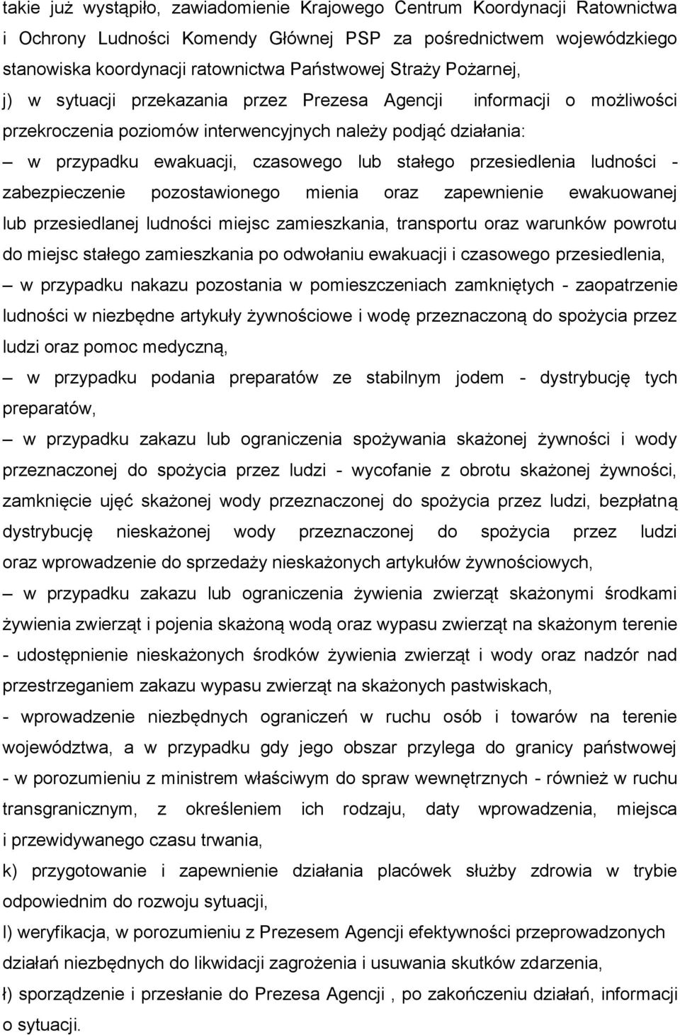 przesiedlenia ludności - zabezpieczenie pozostawionego mienia oraz zapewnienie ewakuowanej lub przesiedlanej ludności miejsc zamieszkania, transportu oraz warunków powrotu do miejsc stałego