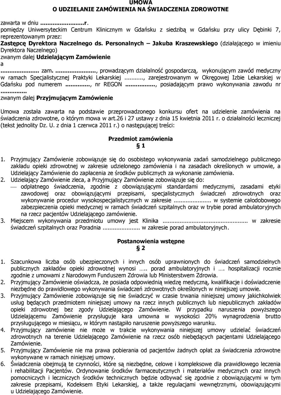 Personalnych Jakuba Kraszewskiego (działającego w imieniu Dyrektora Naczelnego) zwanym dalej Udzielającym Zamówienie a... zam.