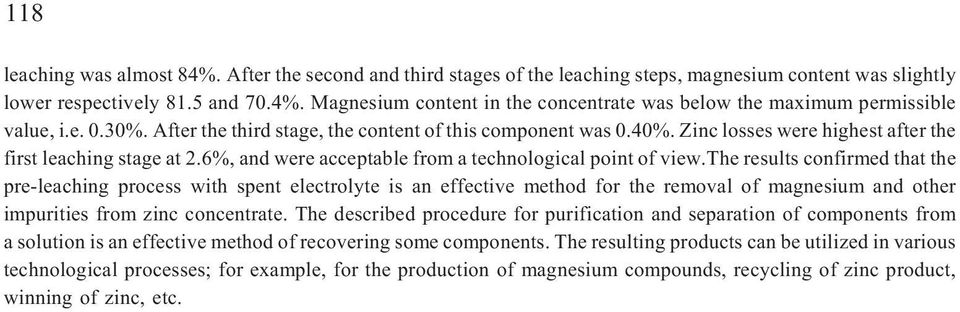 the results confirmed that the pre-leaching process with spent electrolyte is an effective method for the removal of magnesium and other impurities from zinc concentrate.