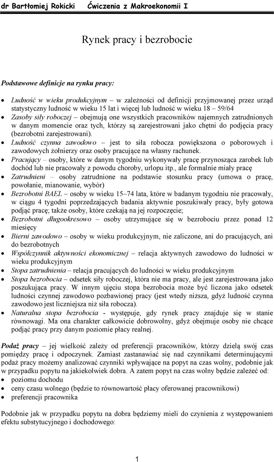 zarejestrowani). Ludność czynna zawodowo jest to siła robocza powiększona o poborowych i zawodowych żołnierzy oraz osoby pracujące na własny rachunek.