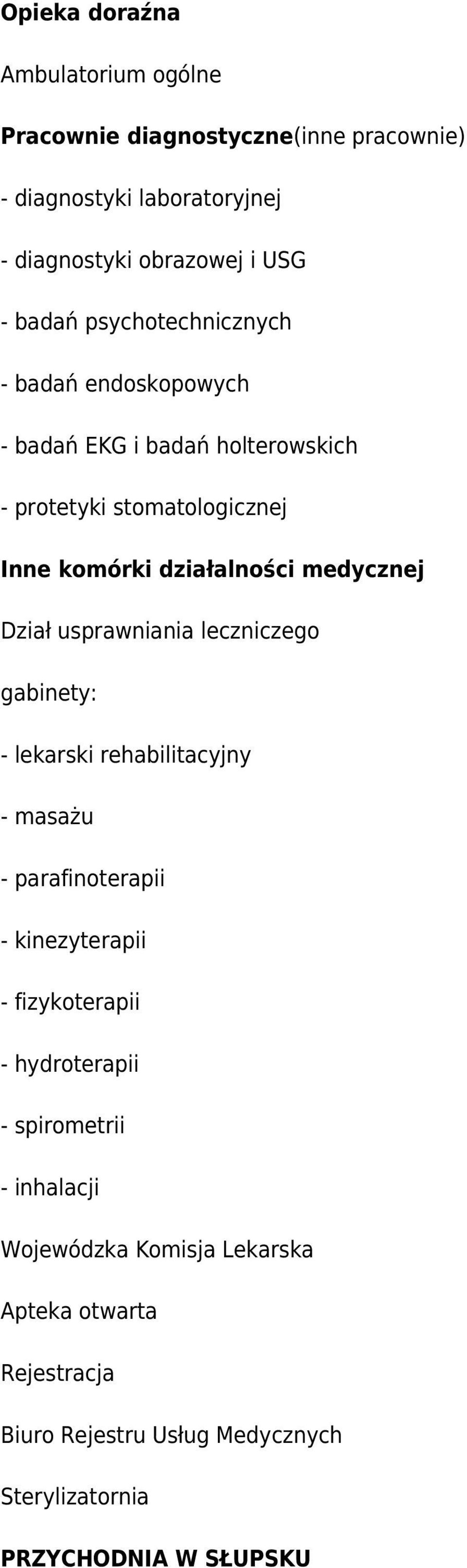 Dział usprawniania leczniczego gabinety: - lekarski rehabilitacyjny - masażu - parafinoterapii - kinezyterapii - fizykoterapii - hydroterapii -