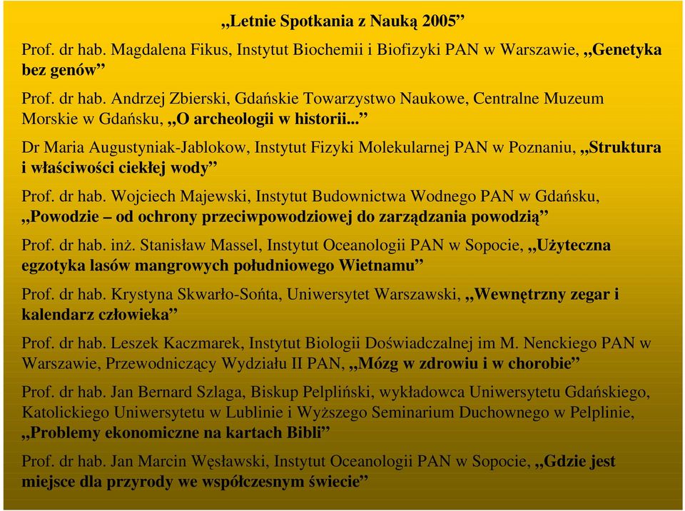 Wojciech Majewski, Instytut Budownictwa Wodnego PAN w Gdańsku, Powodzie od ochrony przeciwpowodziowej do zarządzania powodzią Prof. dr hab. inŝ.