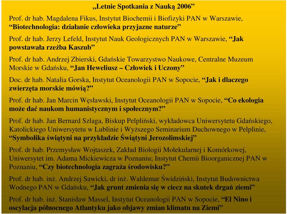 Natalia Gorska, Instytut Oceanologii PAN w Sopocie, Jak i dlaczego zwierzęta morskie mówią? Prof. dr hab.