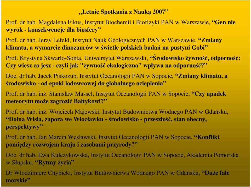 Jacek Piskozub, Instytut Oceanologii PAN w Sopocie, Zmiany klimatu, a środowisko - od epoki lodowcowej do globalnego ocieplenia Prof. dr hab. inŝ.