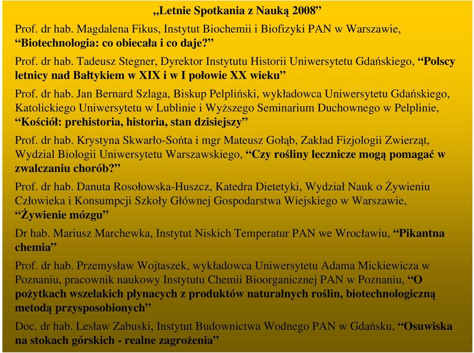 Jan Bernard Szlaga, Biskup Pelpliński, wykładowca Uniwersytetu Gdańskiego, Katolickiego Uniwersytetu w Lublinie i WyŜszego Seminarium Duchownego w Pelplinie, Kościół: prehistoria, historia, stan