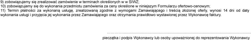 Zamawiającego i treścią złożonej oferty, wynosi 14 dni od daty wykonania usługi i przyjęcia jej wykonania przez Zamawiającego oraz