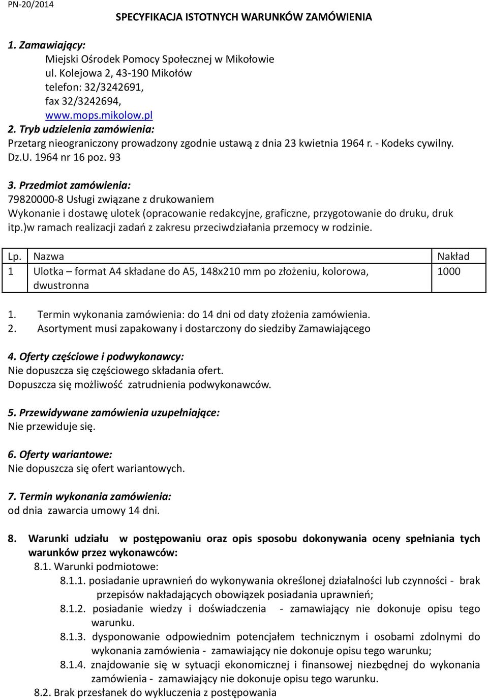 Przedmiot zamówienia: 79820000-8 Usługi związane z drukowaniem Wykonanie i dostawę ulotek (opracowanie redakcyjne, graficzne, przygotowanie do druku, druk itp.