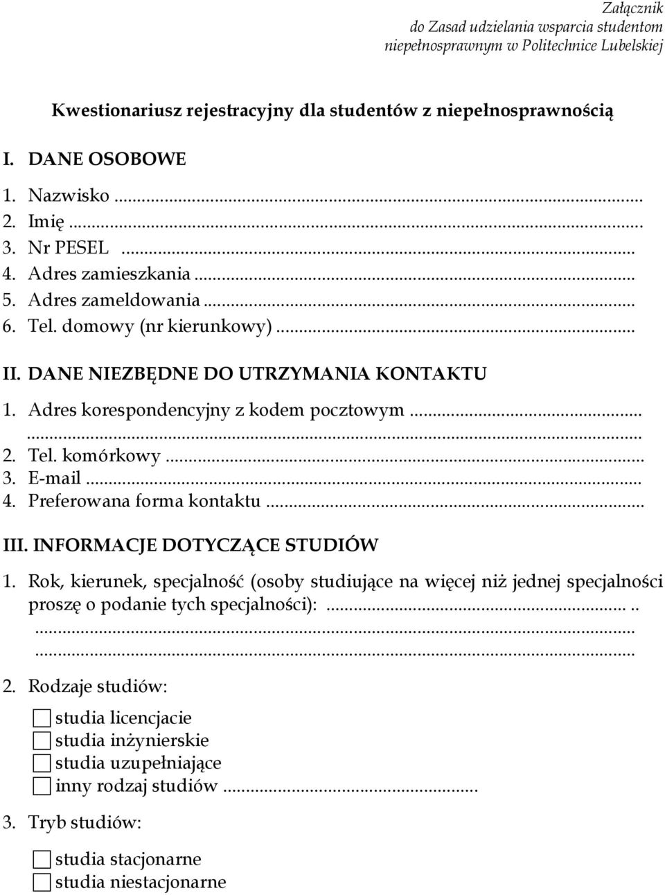 Tel. komórkowy... 3. E-mail... 4. Preferowana forma kontaktu... III. INFORMACJE DOTYCZĄCE STUDIÓW 1.