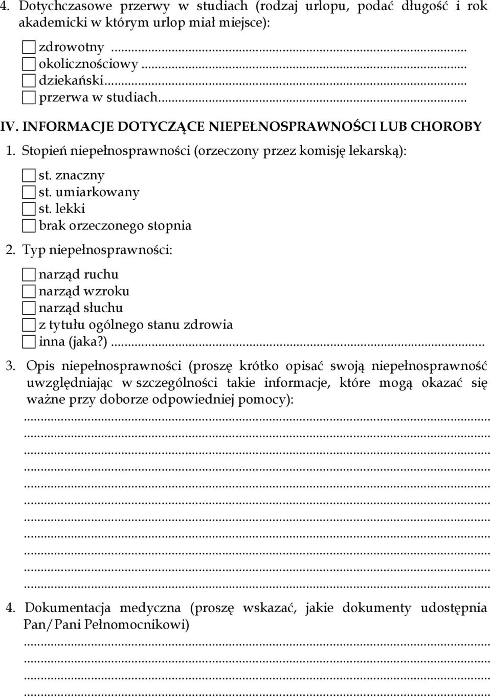 Typ niepełnosprawności: narząd ruchu narząd wzroku narząd słuchu z tytułu ogólnego stanu zdrowia inna (jaka?)... 3.