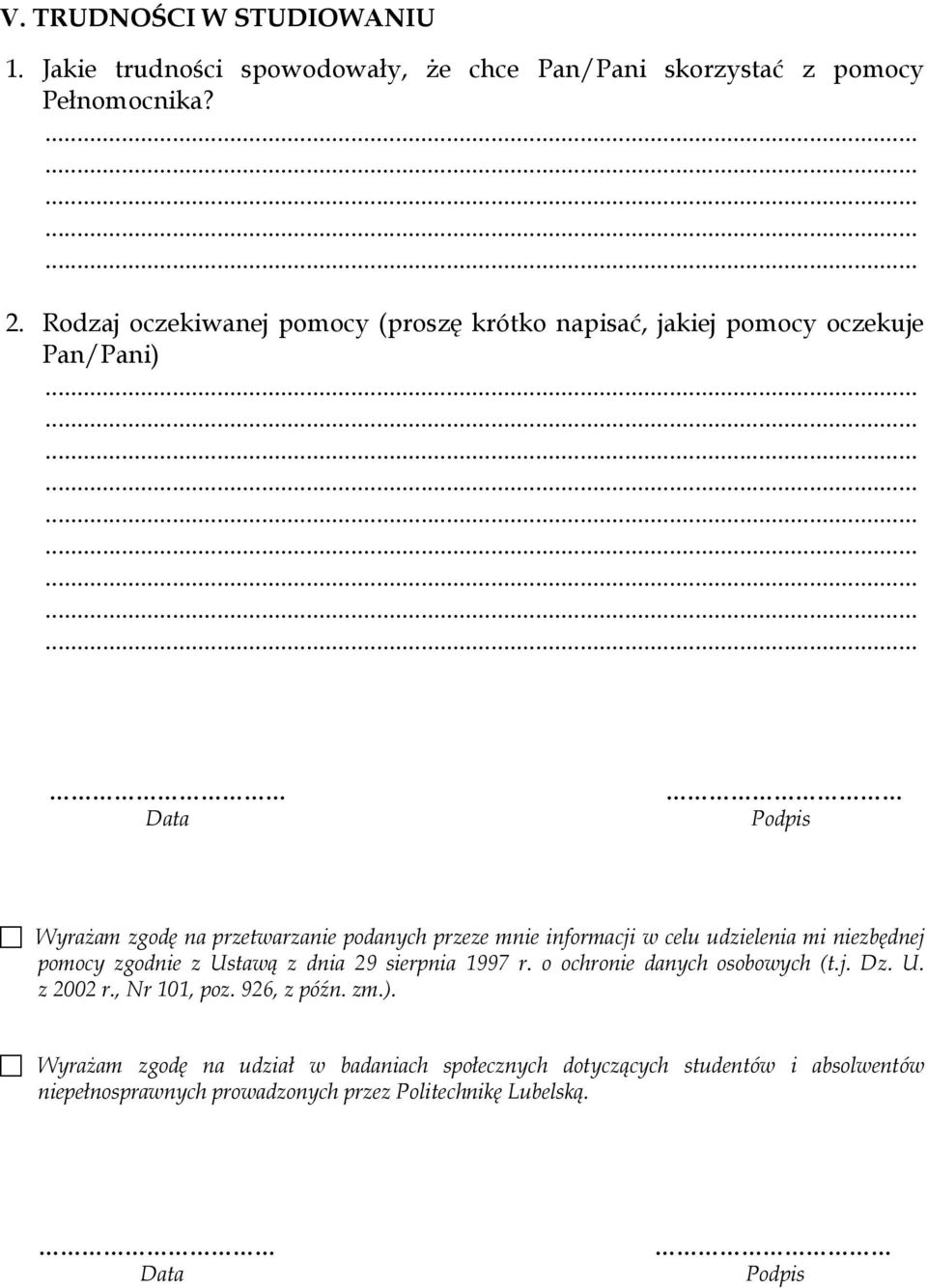 informacji w celu udzielenia mi niezbędnej pomocy zgodnie z Ustawą z dnia 29 sierpnia 1997 r. o ochronie danych osobowych (t.j. Dz. U. z 2002 r.