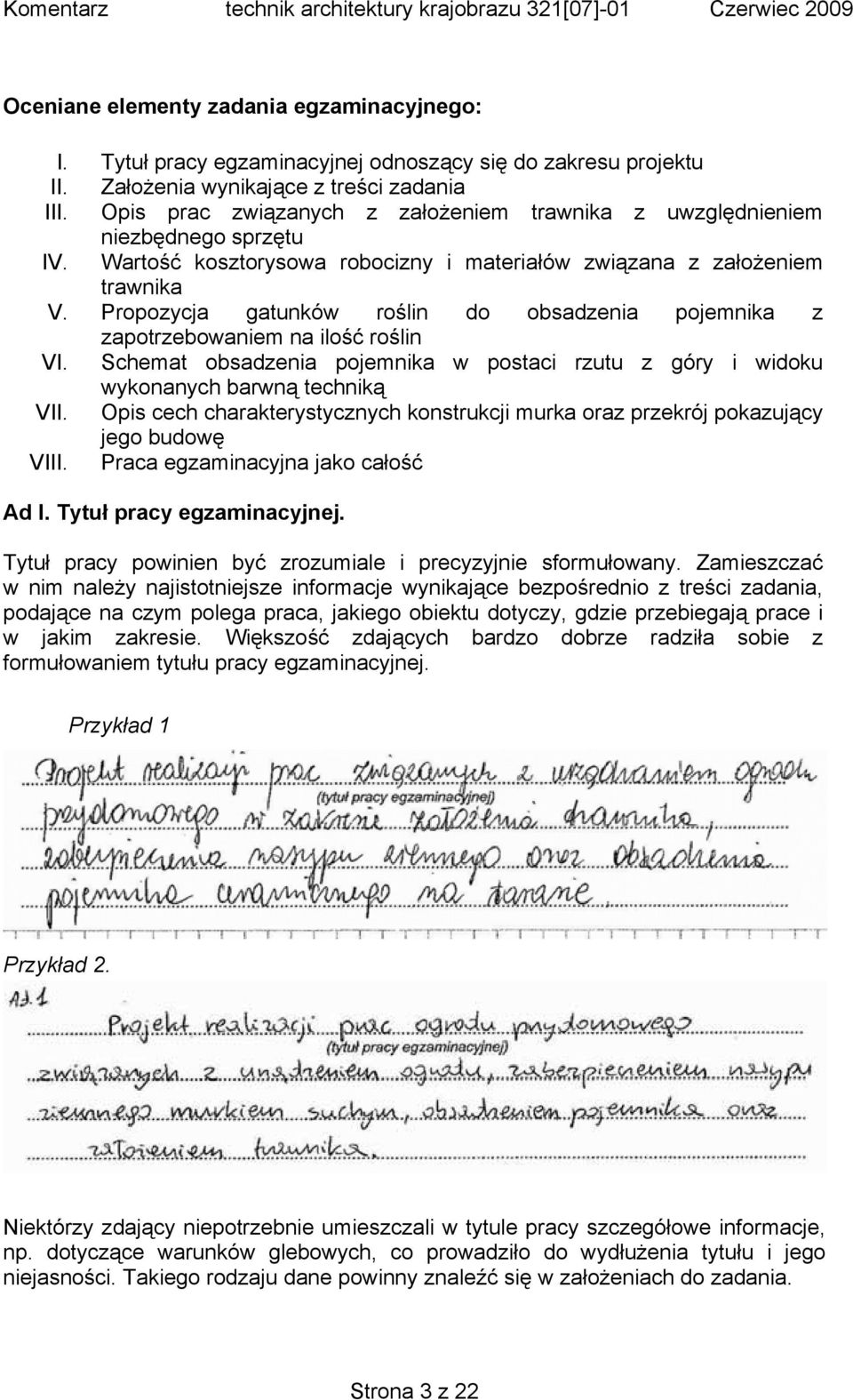 Propozycja gatunków roślin do obsadzenia pojemnika z zapotrzebowaniem na ilość roślin VI. Schemat obsadzenia pojemnika w postaci rzutu z góry i widoku wykonanych barwną techniką VII.