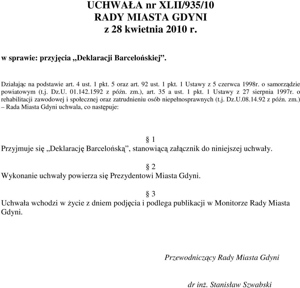 o rehabilitacji zawodowej i społecznej oraz zatrudnieniu osób niepełnosprawnych (t.j. Dz.U.08.14.92 z późn. zm.