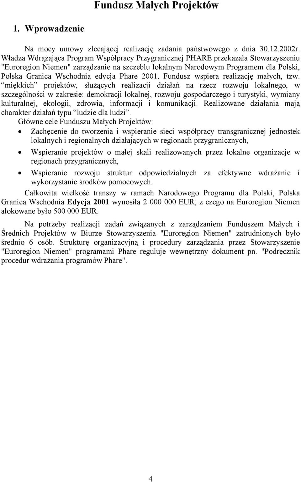 edycja Phare 2001. Fundusz wspiera realizację małych, tzw.