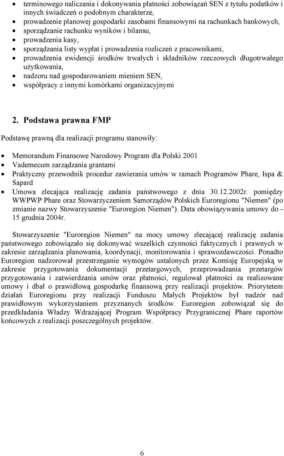 długotrwałego użytkowania, nadzoru nad gospodarowaniem mieniem SEN, współpracy z innymi komórkami organizacyjnymi 2.