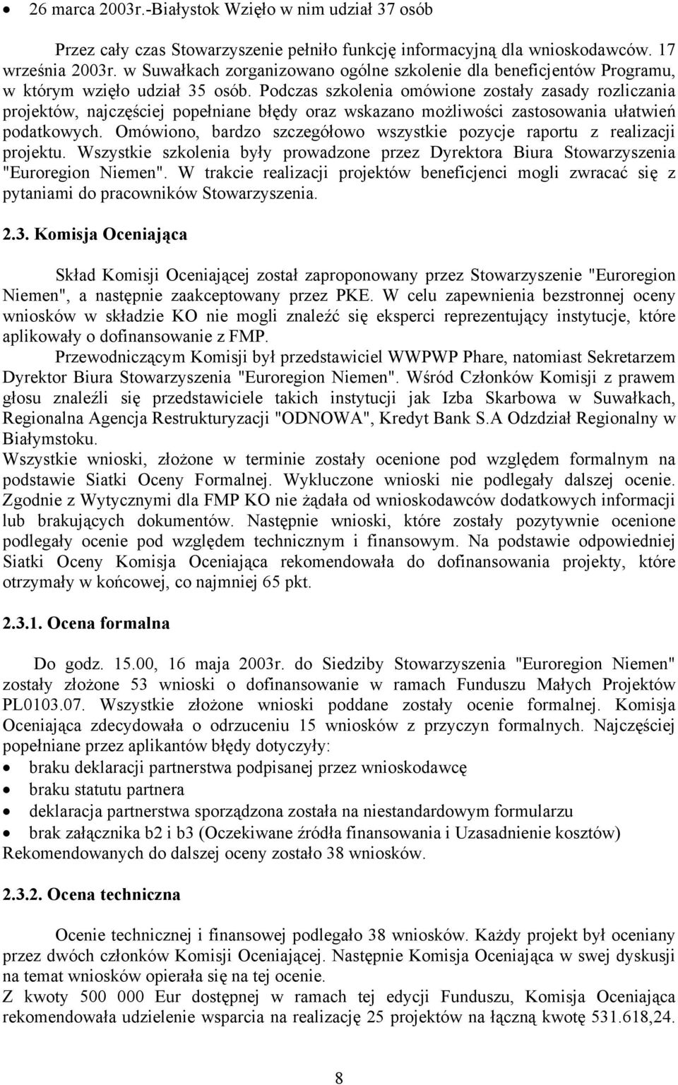 Podczas szkolenia omówione zostały zasady rozliczania projektów, najczęściej popełniane błędy oraz wskazano możliwości zastosowania ułatwień podatkowych.