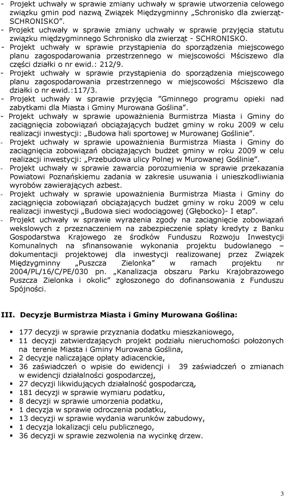 - Projekt uchwały w sprawie przystąpienia do sporządzenia miejscowego planu zagospodarowania przestrzennego w miejscowości Mściszewo dla części działki o nr ewid.: 212/9.