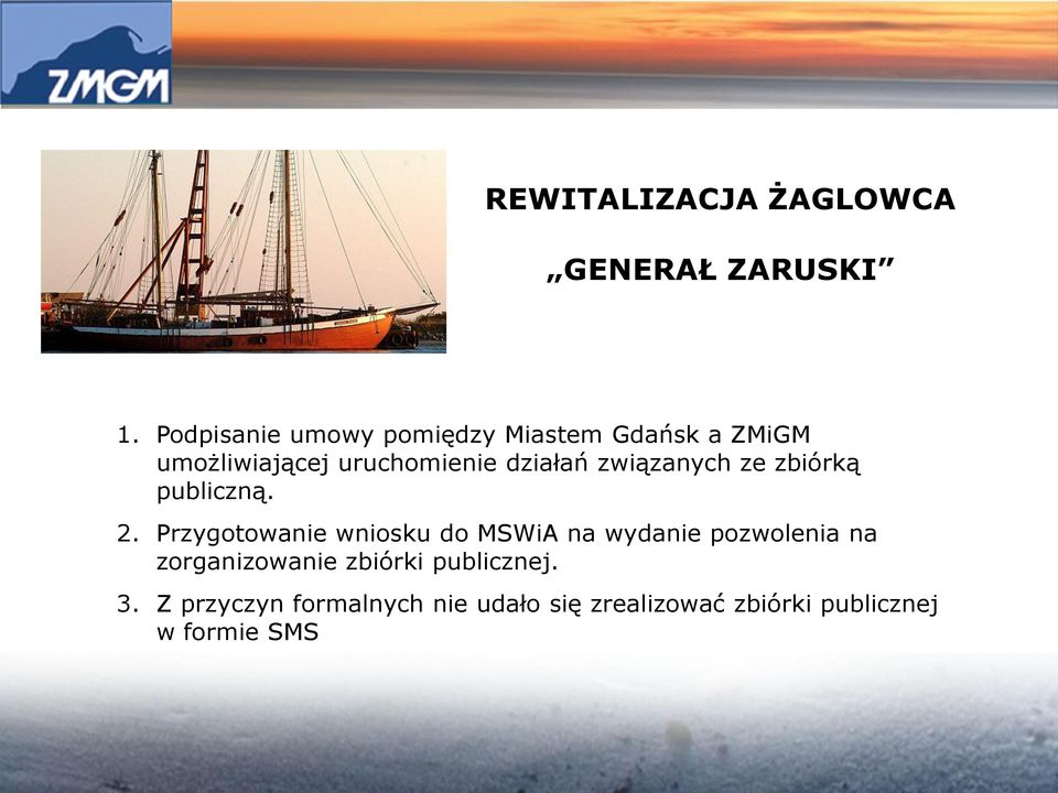 działań związanych ze zbiórką publiczną. 2.