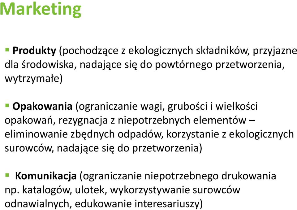 elementów eliminowanie zbędnych odpadów, korzystanie z ekologicznych surowców, nadające się do przetworzenia)