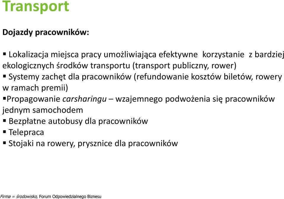 ramach premii) Propagowanie carsharingu wzajemnego podwożenia się pracowników jednym samochodem Bezpłatne autobusy dla