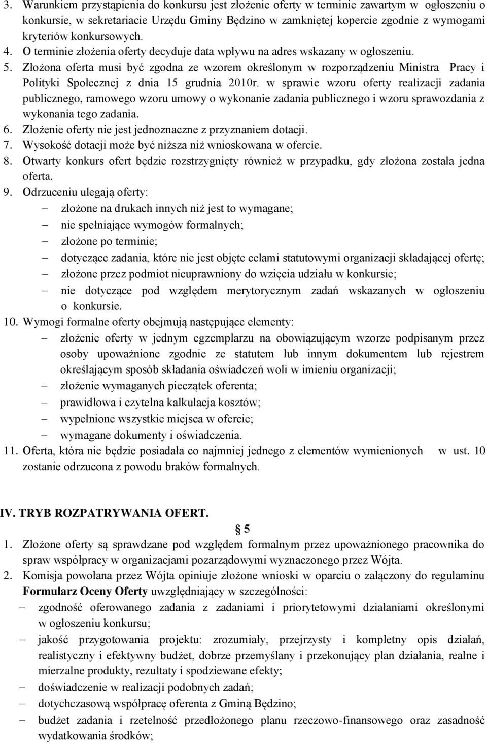 Złożona oferta musi być zgodna ze wzorem określonym w rozporządzeniu Ministra Pracy i Polityki Społecznej z dnia 15 grudnia 2010r.