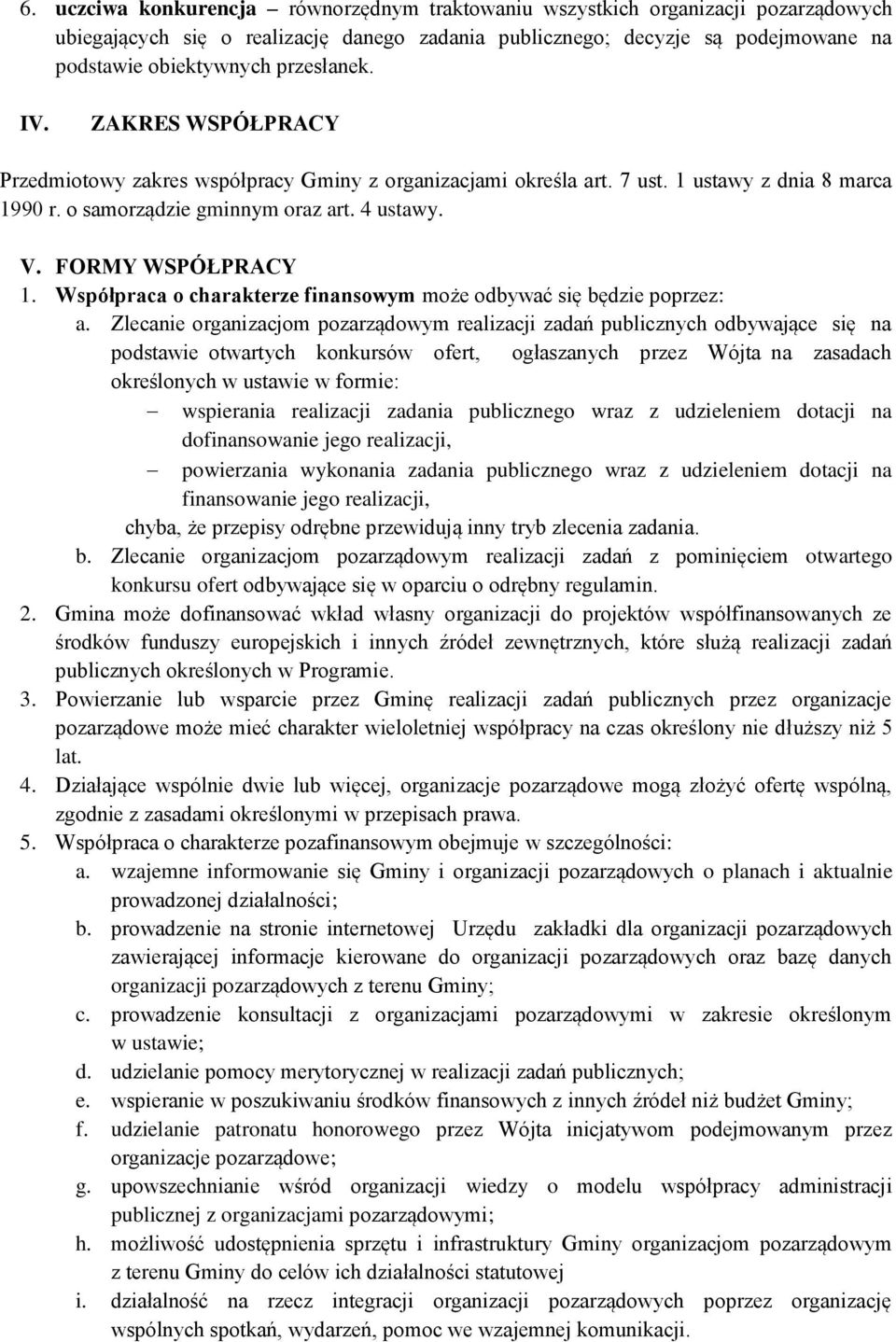 FORMY WSPÓŁPRACY 1. Współpraca o charakterze finansowym może odbywać się będzie poprzez: a.