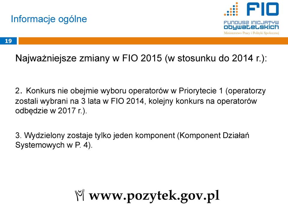 wybrani na 3 lata w FIO 2014, kolejny konkurs na operatorów odbędzie w 2017 r.).