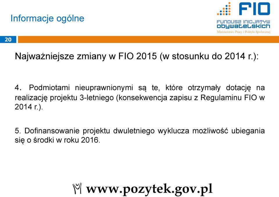 projektu 3-letniego (konsekwencja zapisu z Regulaminu FIO w 2014 r.). 5.