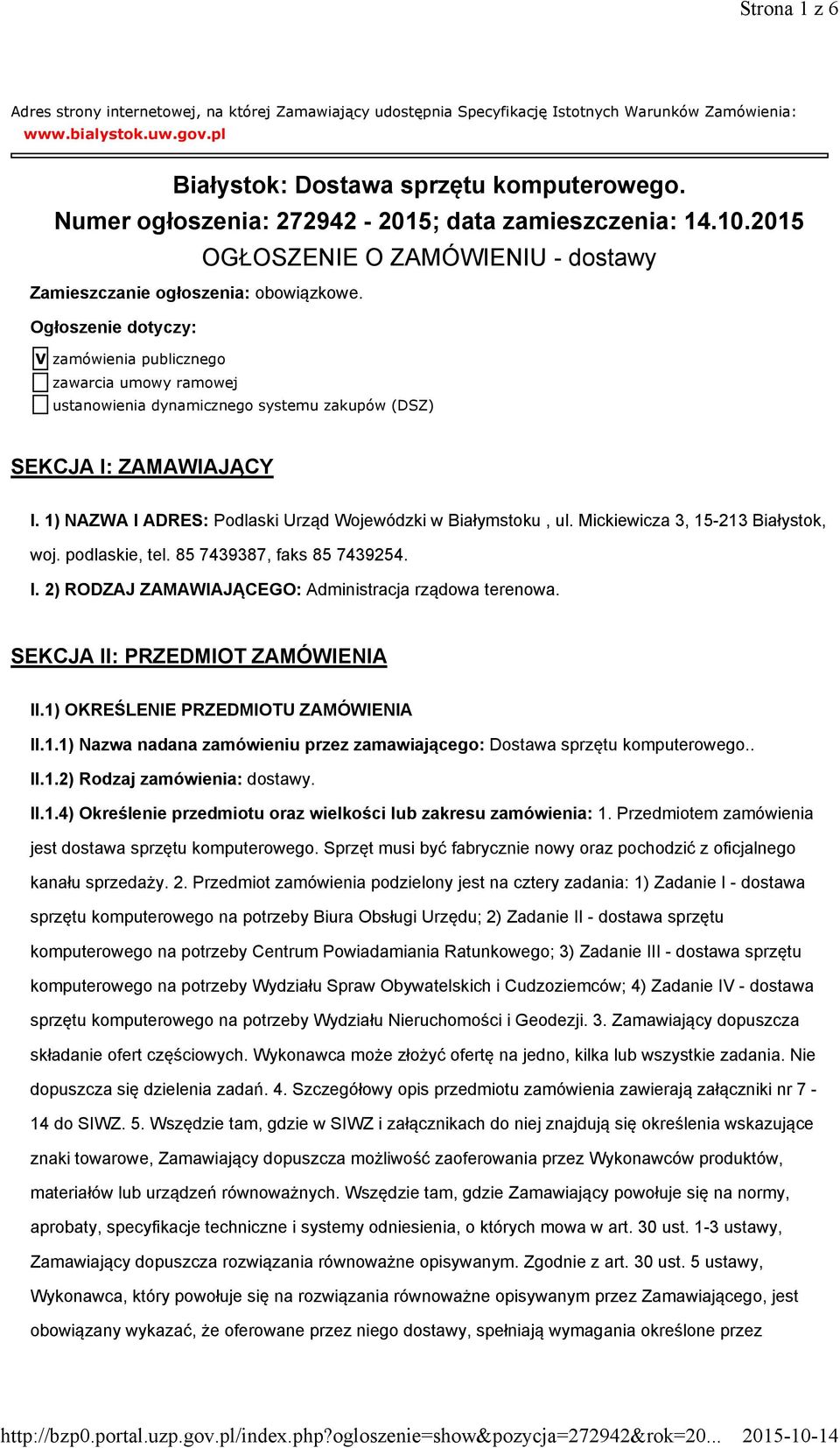 Ogłoszenie dotyczy: V zamówienia publicznego zawarcia umowy ramowej ustanowienia dynamicznego systemu zakupów (DSZ) SEKCJA I: ZAMAWIAJĄCY I.