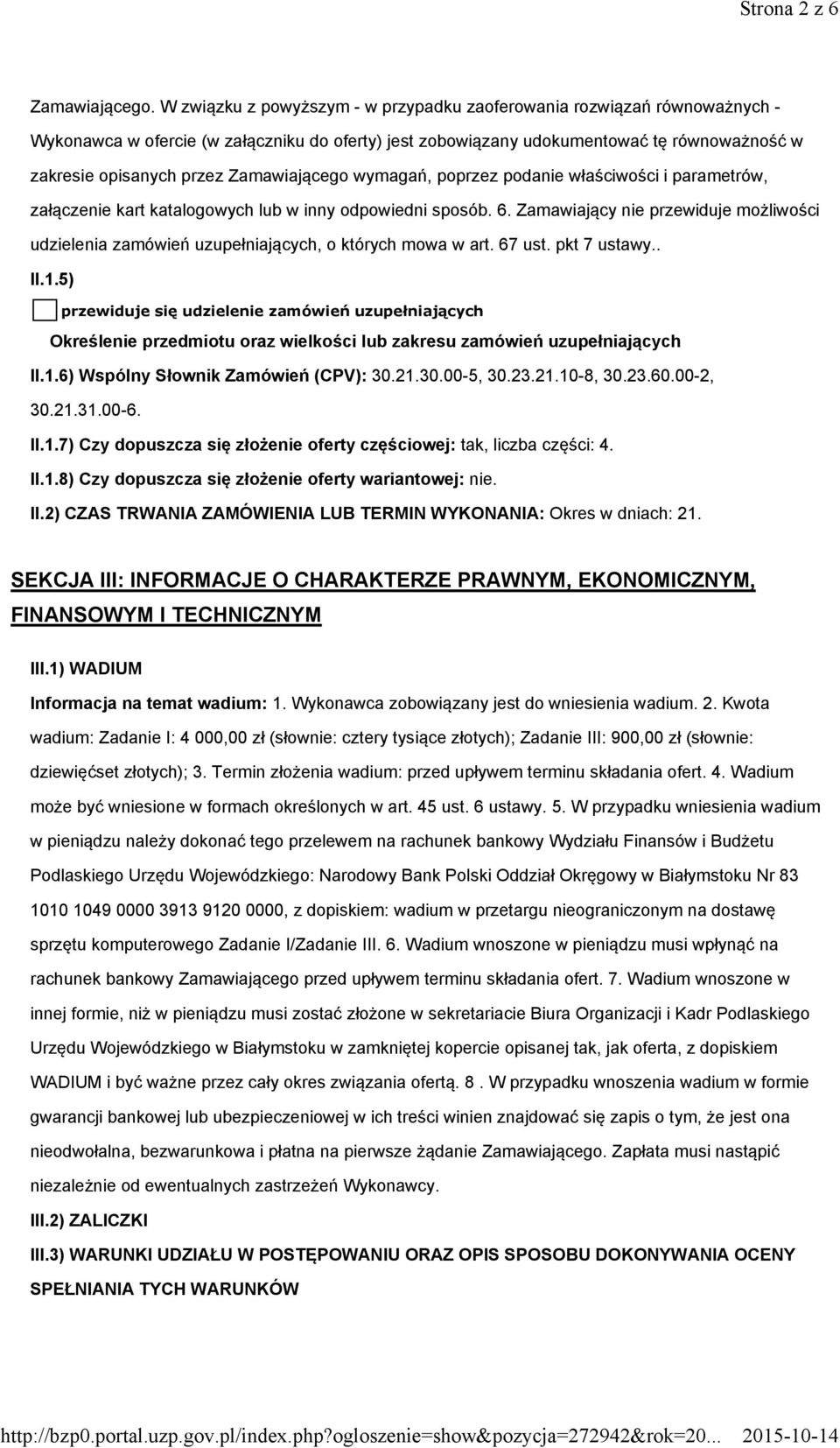 Zamawiającego wymagań, poprzez podanie właściwości i parametrów, załączenie kart katalogowych lub w inny odpowiedni sposób. 6.