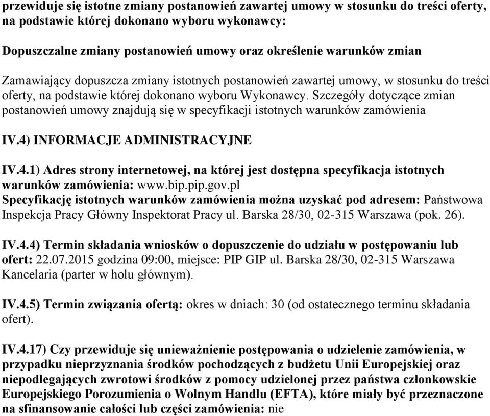 Szczegóły dotyczące zmian postanowień umowy znajdują się w specyfikacji istotnych warunków zamówienia IV.4)