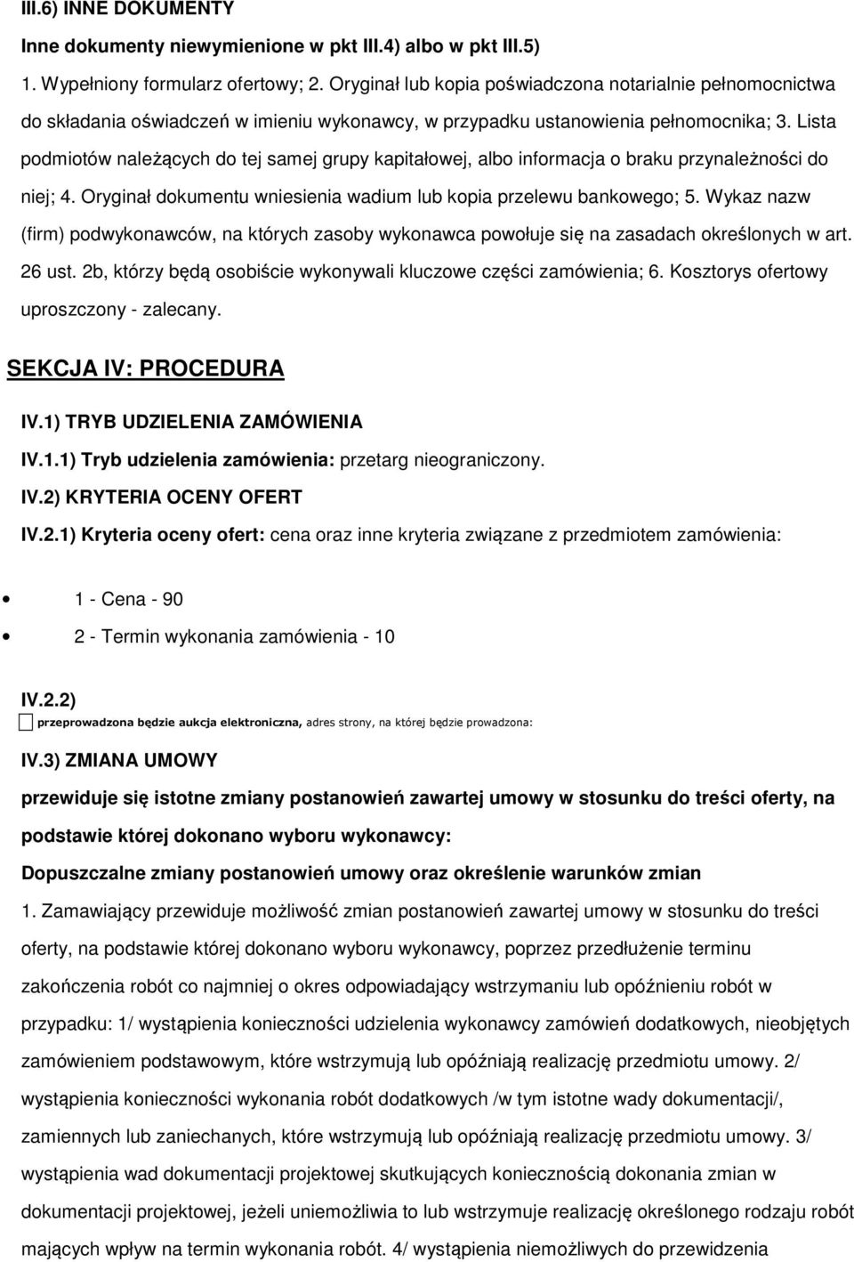 Lista podmiotów należących do tej samej grupy kapitałowej, albo informacja o braku przynależności do niej; 4. Oryginał dokumentu wniesienia wadium lub kopia przelewu bankowego; 5.