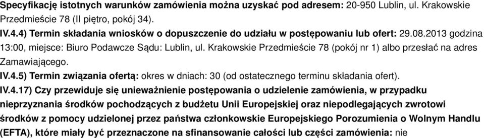 Krakowskie Przedmieście 78 (pokój nr 1) albo przesłać na adres Zamawiającego. IV.4.