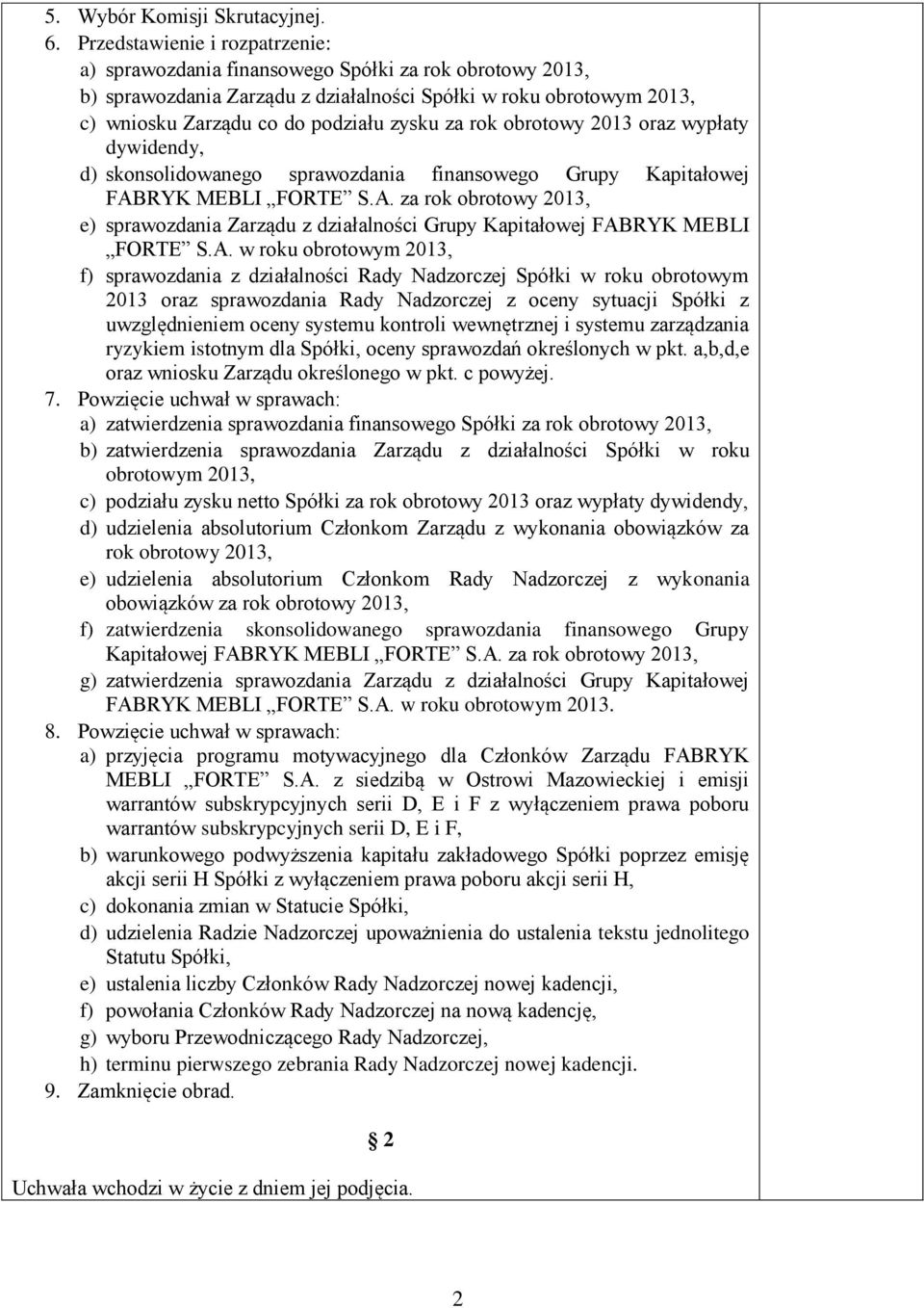 rok obrotowy 2013 oraz wypłaty dywidendy, d) skonsolidowanego sprawozdania finansowego Grupy Kapitałowej FAB