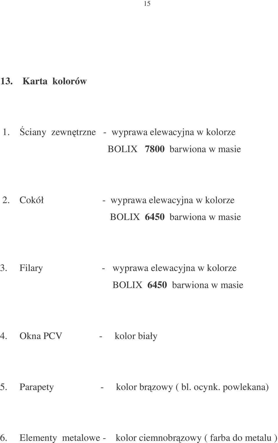 Cokół - wyprawa elewacyjna w kolorze BOLIX 6450 barwiona w masie 3.