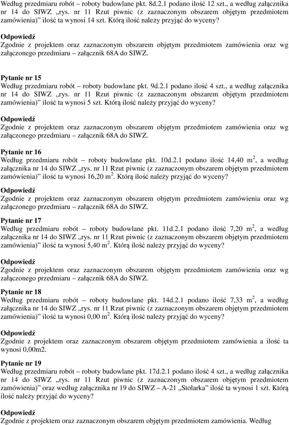 2.1 podano ilość 4 szt., a według załącznika nr 14 do SIWZ rys. nr 11 Rzut piwnic (z zaznaczonym obszarem objętym przedmiotem zamówienia) ilość ta wynosi 5 szt. Którą ilość należy przyjąć do wyceny?