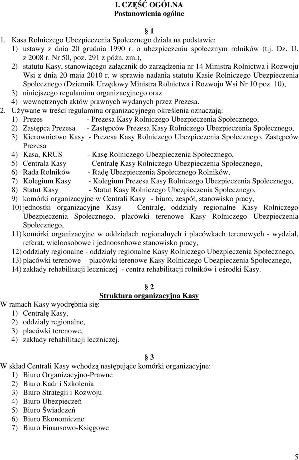 w sprawie nadania statutu Kasie Rolniczego Ubezpieczenia Społecznego (Dziennik Urzędowy Ministra Rolnictwa i Rozwoju Wsi Nr 10 poz.