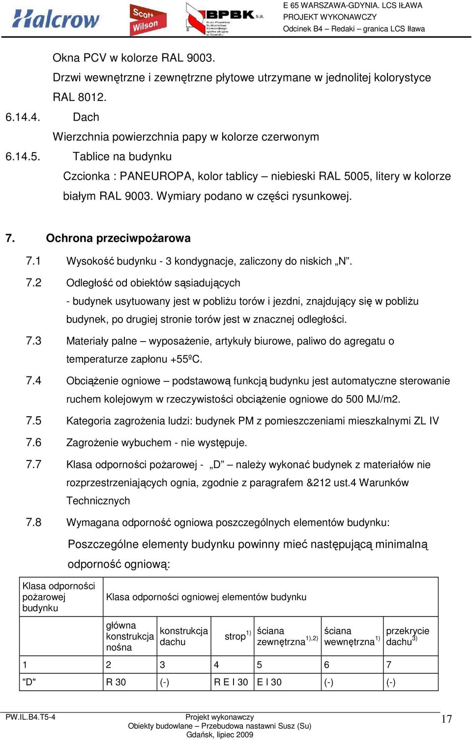 1 Wysokość budynku - 3 kondygnacje, zaliczony do niskich N. 7.