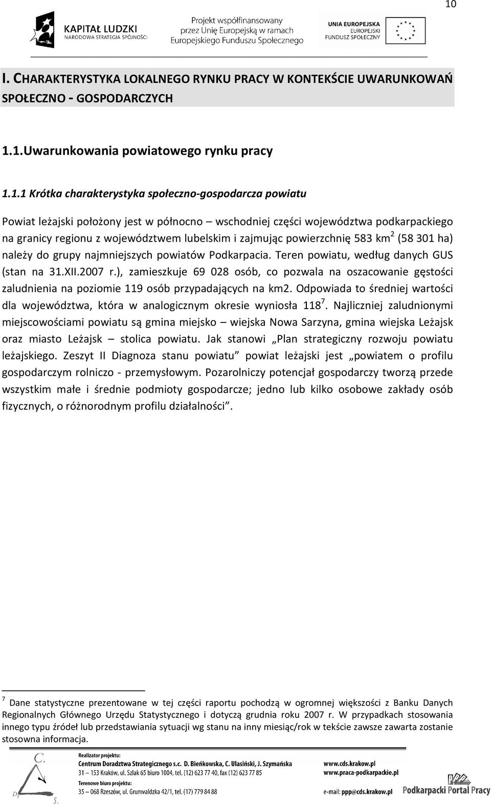 najmniejszych powiatów Podkarpacia. Teren powiatu, według danych GUS (stan na 31.XII.2007 r.