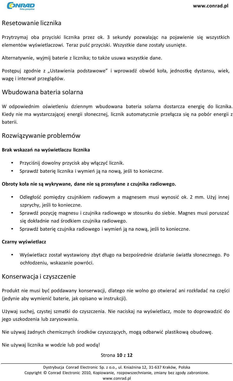 Wbudowana bateria solarna W odpowiednim oświetleniu dziennym wbudowana bateria solarna dostarcza energię do licznika.