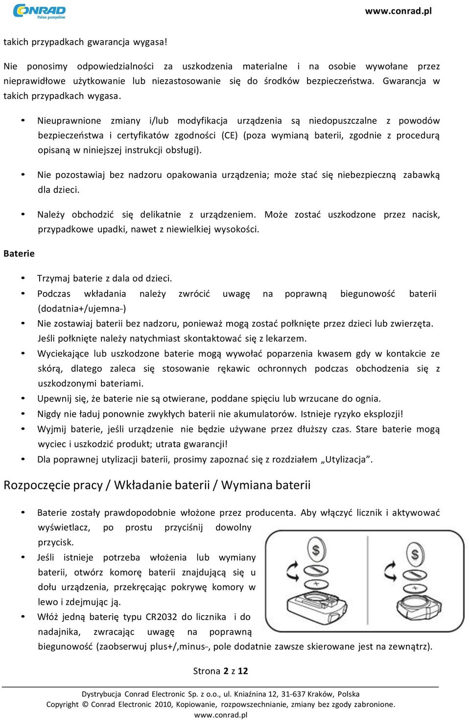 Nieuprawnione zmiany i/lub modyfikacja urządzenia są niedopuszczalne z powodów bezpieczeństwa i certyfikatów zgodności (CE) (poza wymianą baterii, zgodnie z procedurą opisaną w niniejszej instrukcji