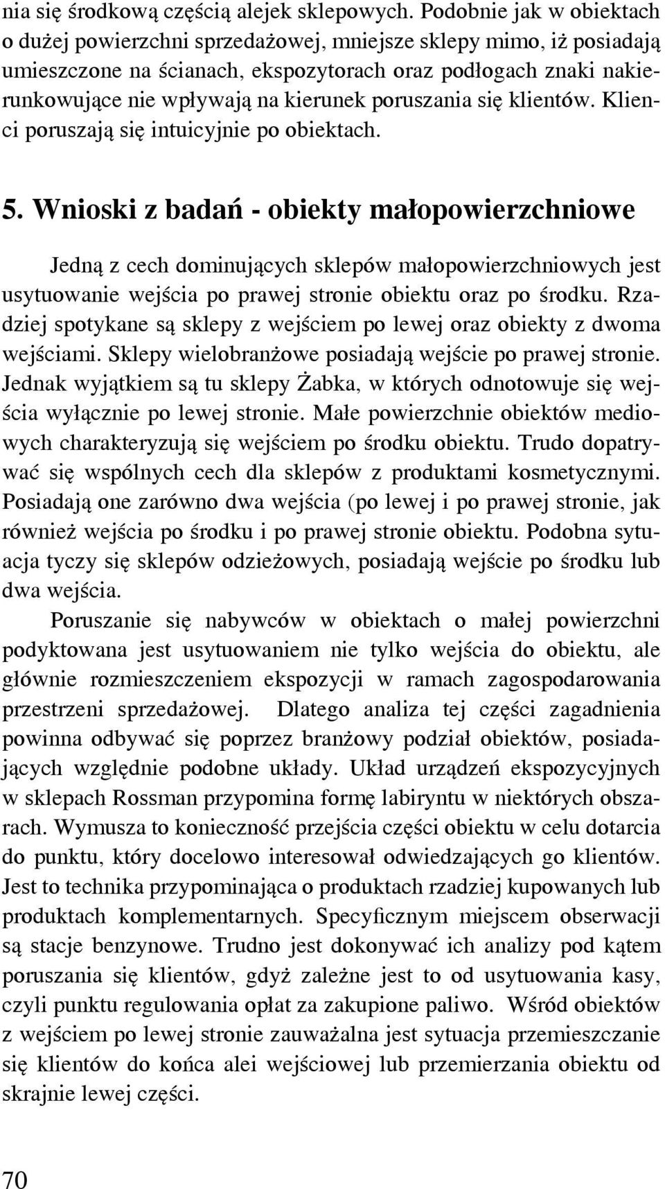 poruszania się klientów. Klienci poruszają się intuicyjnie po obiektach. 5.