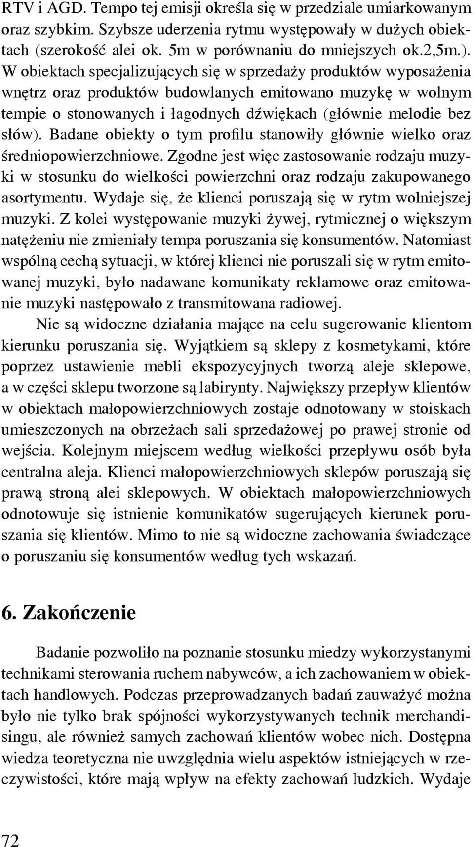 Badane obiekty o tym profilu stanowiły głównie wielko oraz średniopowierzchniowe.