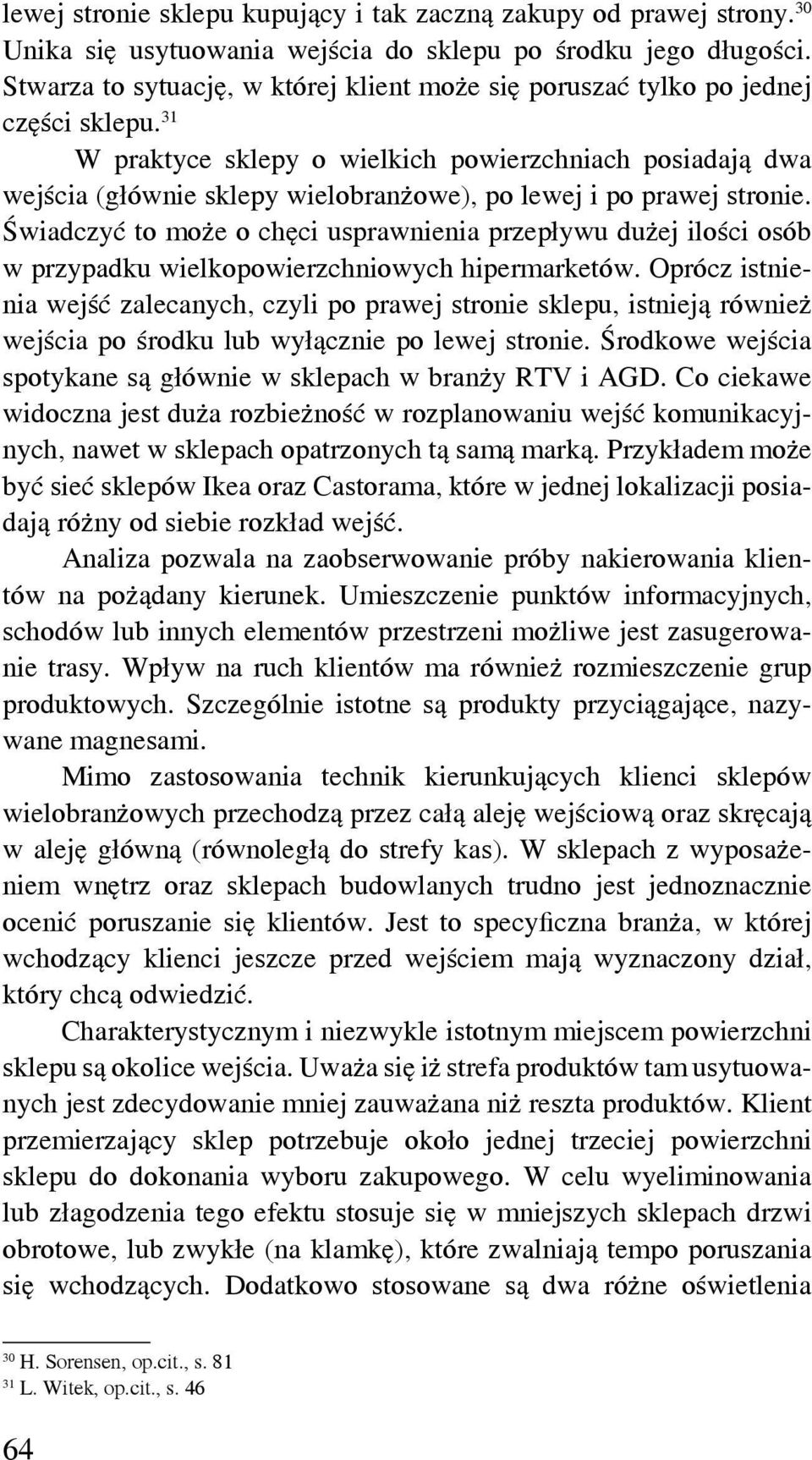 31 W praktyce sklepy o wielkich powierzchniach posiadają dwa wejścia (głównie sklepy wielobranżowe), po lewej i po prawej stronie.